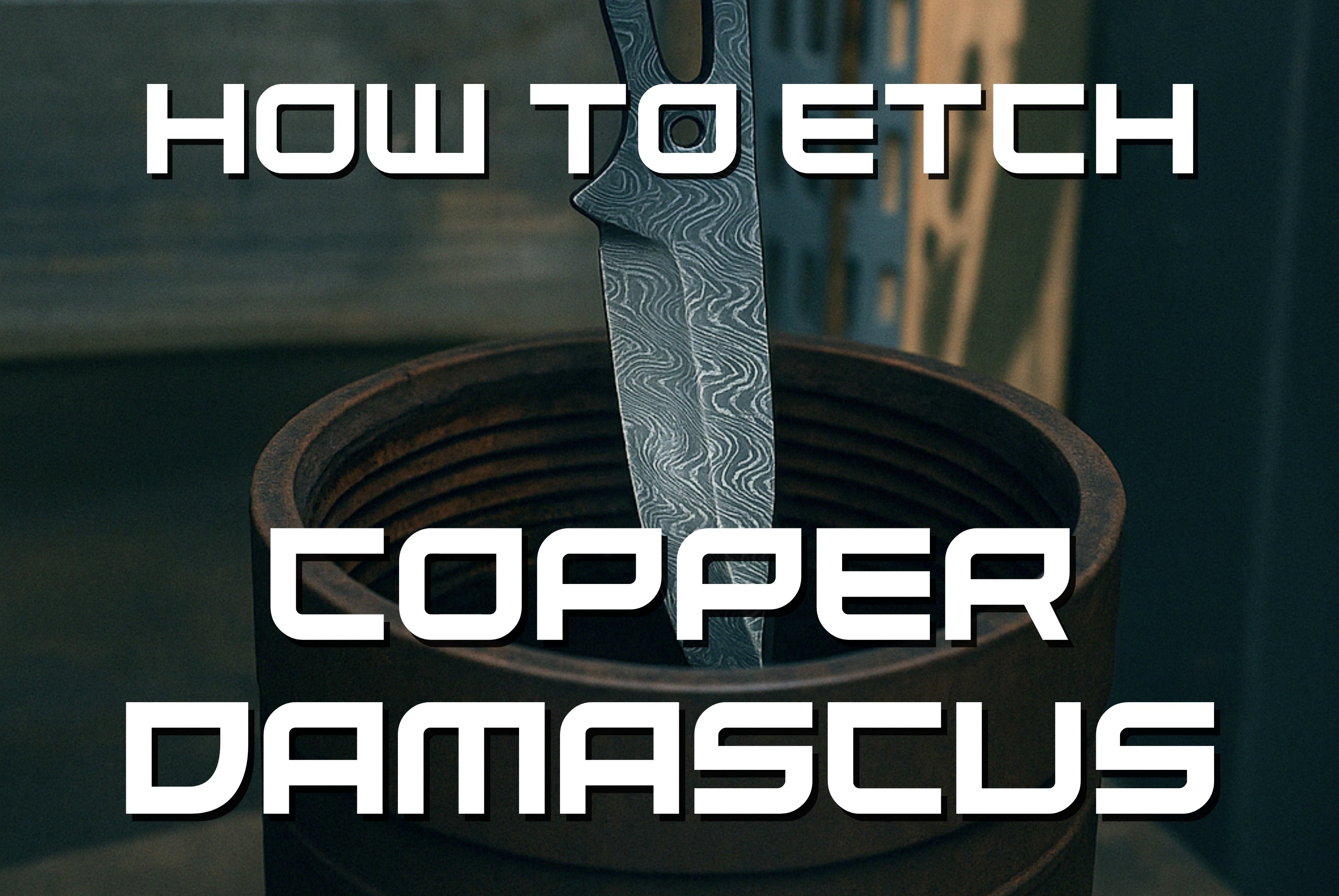 How to Etch Copper Infused San Mai Steel | Step-by-Step Guide – Vegas Forge