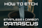 How to Etch Stainless & Carbon Damascus